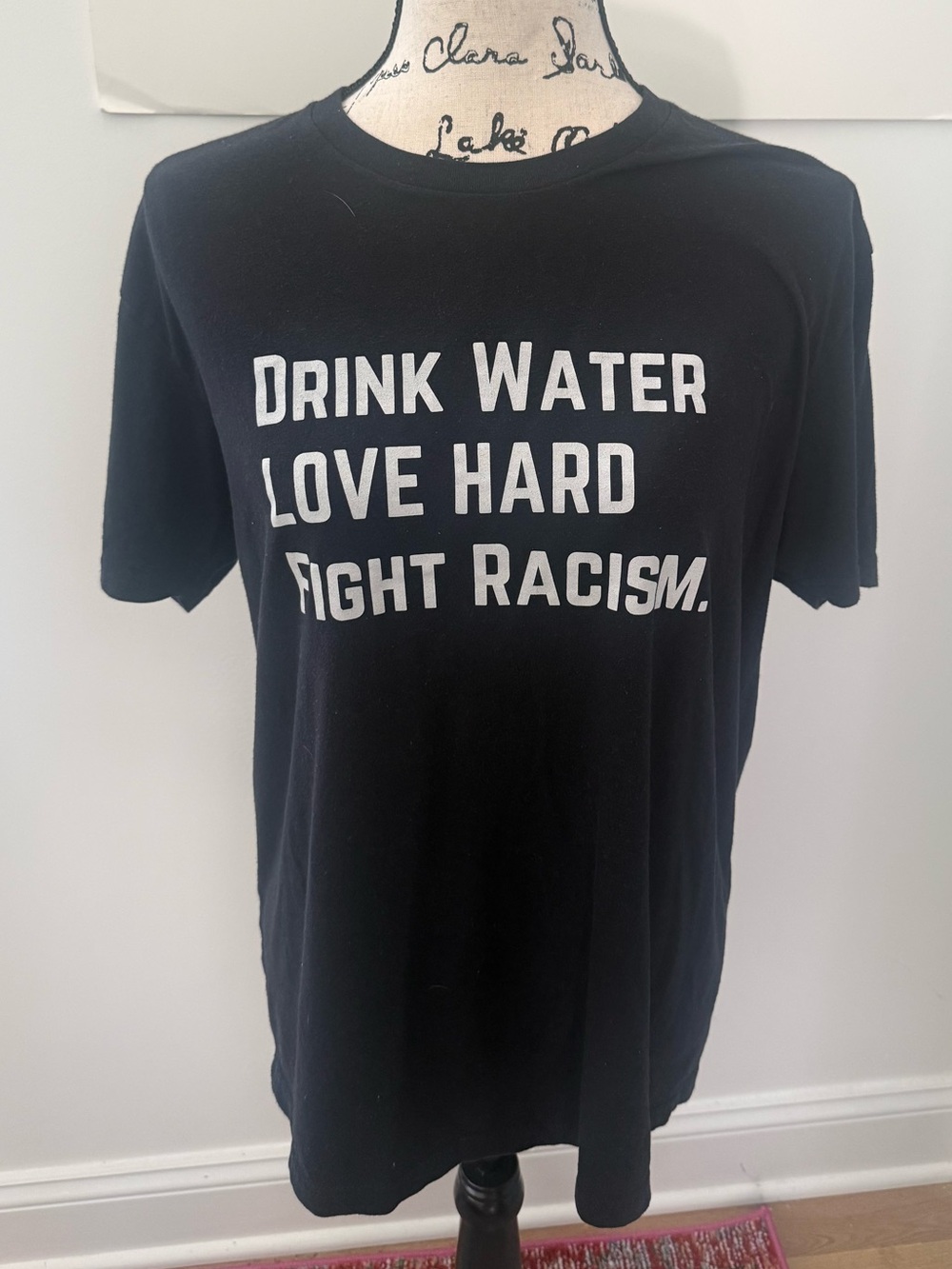 Next Level Apparel “Drink Water, Love Hard, Fight Racism” T-Shirt — Size L